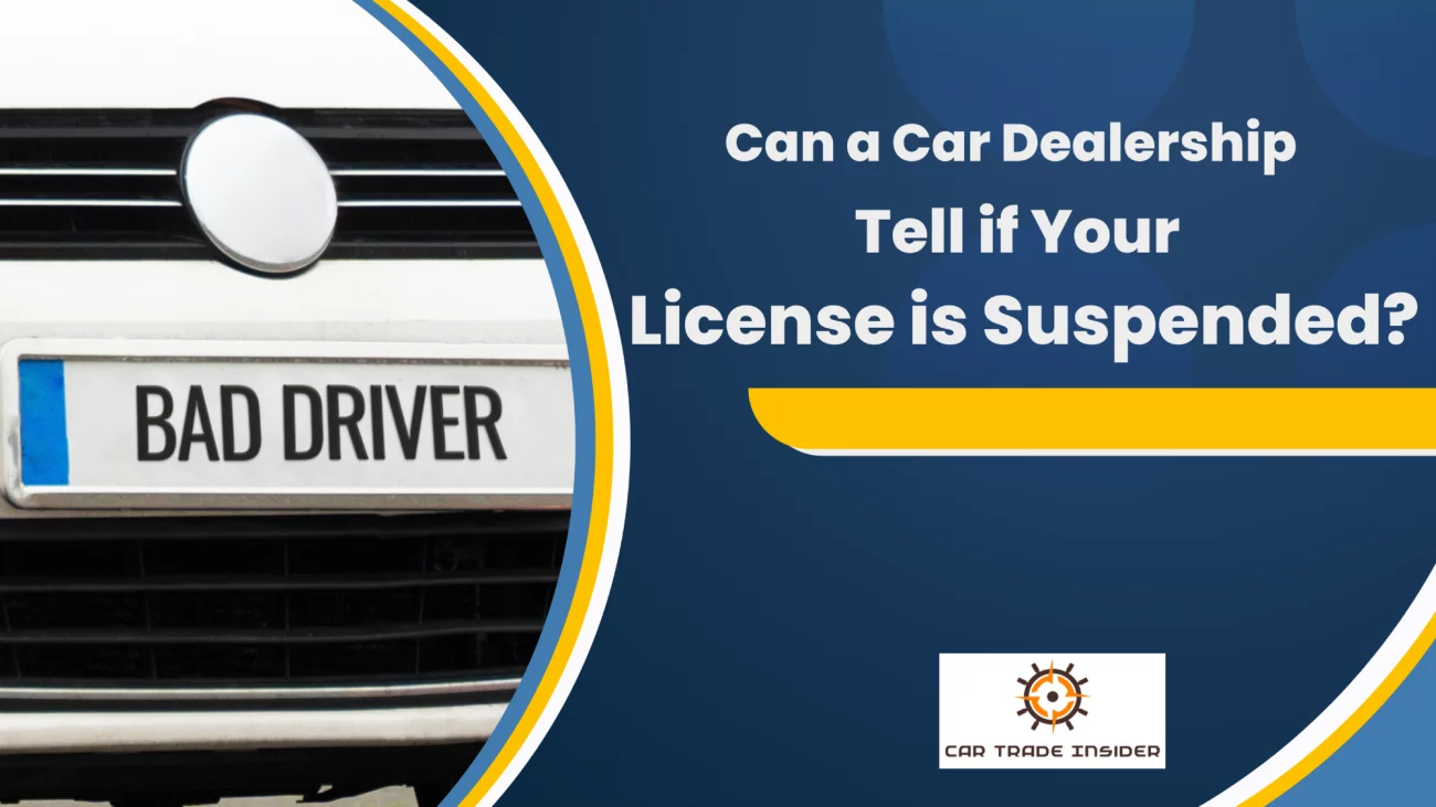 You are currently viewing Can a Car Dealership Tell if Your License is Suspended?