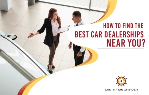 Read more about the article How to Find the Best Car Dealerships Near You?
