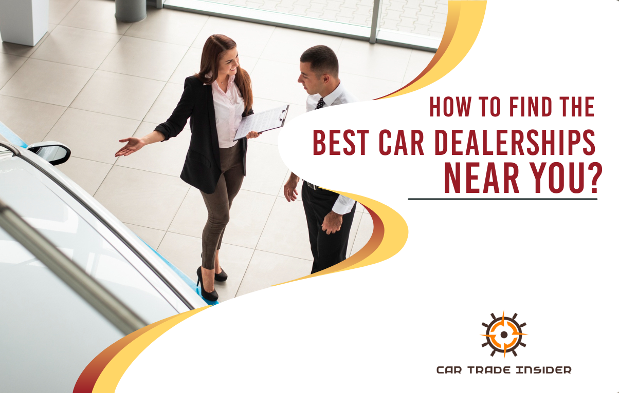 How to Find the Best Car Dealerships Near You