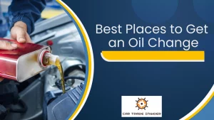 Read more about the article Best Places to Get an Oil Change