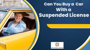 Read more about the article Can You Buy a Car with a Suspended License?