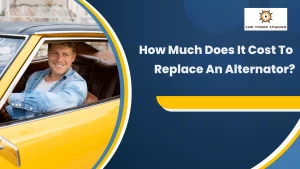 Read more about the article How Much To Replace An Alternator?