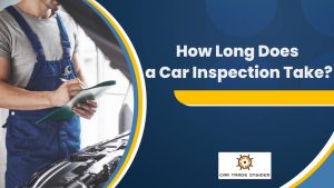 Read more about the article How Long Does a Car Inspection Take?