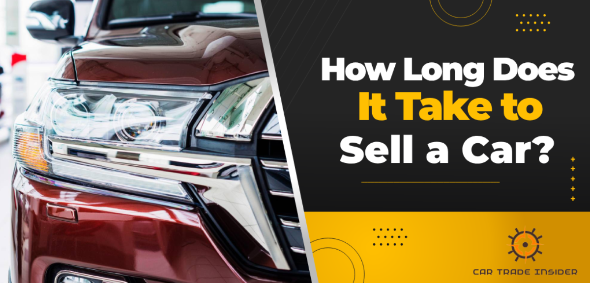 You are currently viewing How Long Does It Take to Sell a Car?