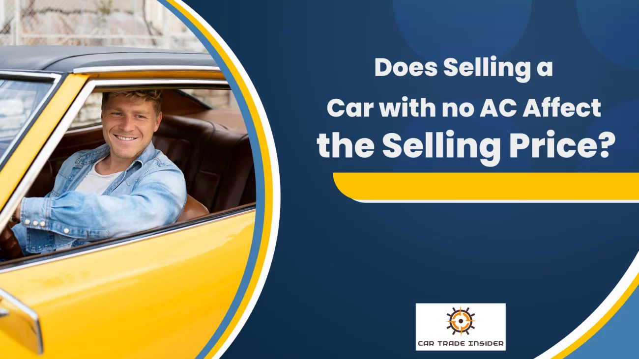 You are currently viewing Does Selling a Car With No AC Impact on Its Price?