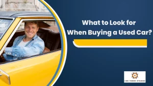 Read more about the article What to Look for When Buying a Used Car?