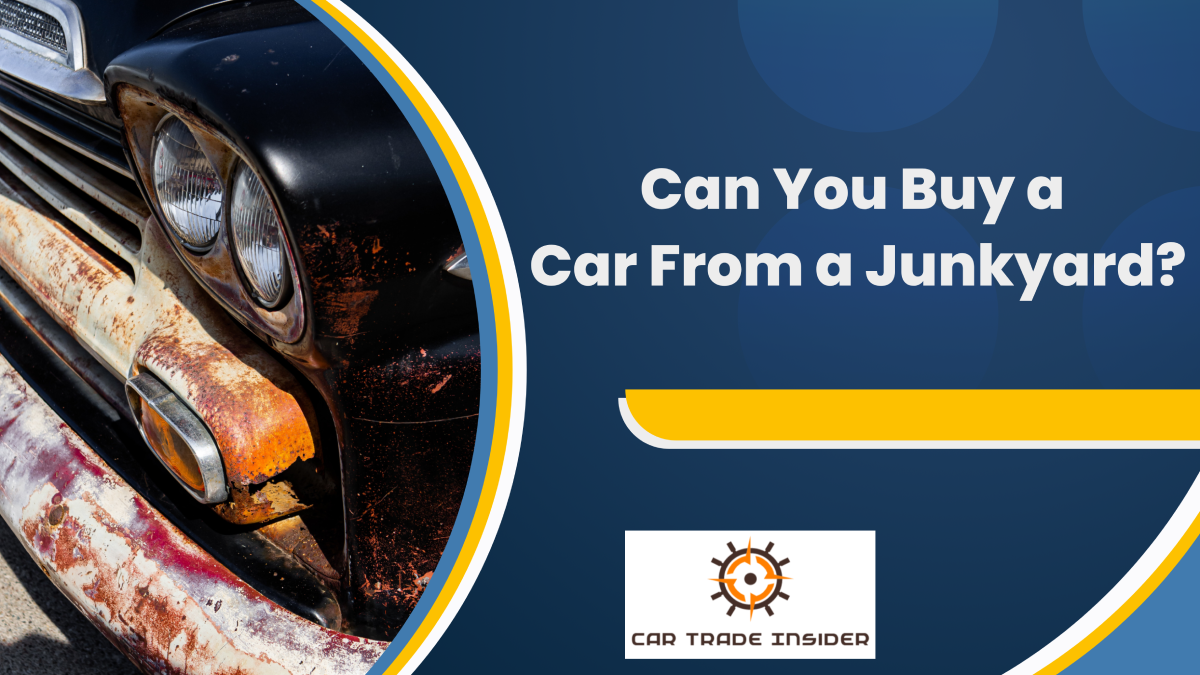 You are currently viewing Can You Buy a Car From a Junkyard