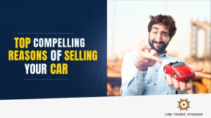 Read more about the article Top Reasons to Sell Your Car