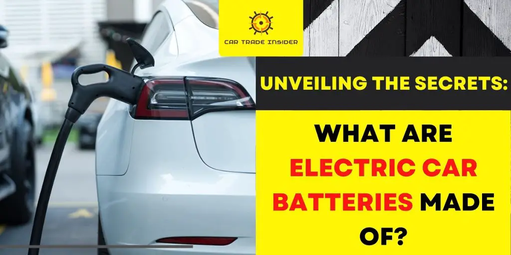 What are Electric Car Batteries Made of? What's Inside